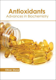 Title: Antioxidants: Advances in Biochemistry, Author: Oliver Stone