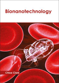 Title: Bionanotechnology, Author: Chloe Clark