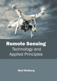 Title: Remote Sensing: Technology and Applied Principles, Author: Matt Weilberg