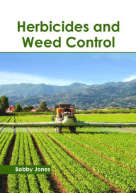 Title: Herbicides and Weed Control, Author: Bobby Jones