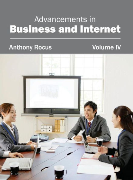 Advancements in Business and Internet: Volume IV