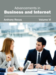 Title: Advancements in Business and Internet: Volume VI, Author: Anthony Rocus