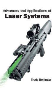 Title: Advances and Applications of Laser Systems, Author: Trudy Bellinger