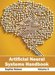 Title: Artificial Neural Systems Handbook: Volume II, Author: Sophia Nelson