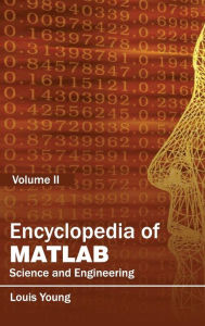Title: Encyclopedia of MATLAB: Science and Engineering (Volume II), Author: Louis Young