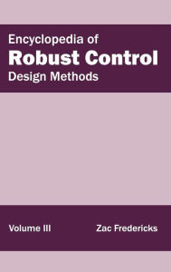 Title: Encyclopedia of Robust Control: Volume III (Design Methods), Author: Zac Fredericks