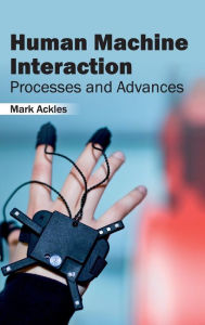 Title: Human Machine Interaction: Processes and Advances, Author: Mark Ackles