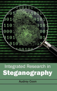 Title: Integrated Research in Steganography, Author: Audrey Coon