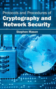 Title: Protocols and Procedures of Cryptography and Network Security, Author: Stephen Mason