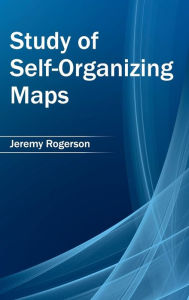 Title: Study of Self-Organizing Maps, Author: Jeremy Rogerson
