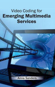 Title: Video Coding for Emerging Multimedia Services, Author: Anna Sanders
