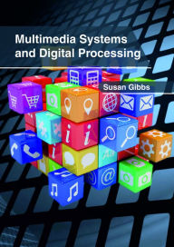 Title: Multimedia Systems and Digital Processing, Author: Susan Gibbs