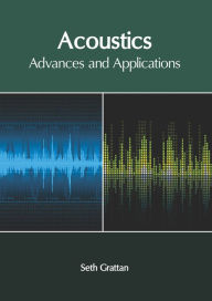 Title: Acoustics: Advances and Applications, Author: Seth Grattan