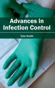 Title: Advances in Infection Control, Author: Tyler Smith
