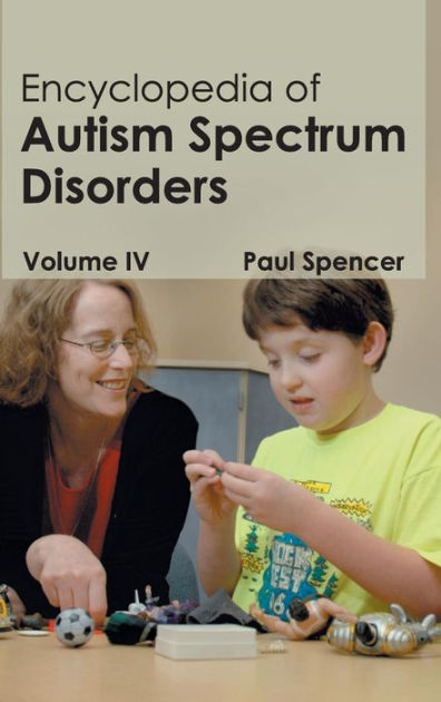 Encyclopedia Of Autism Spectrum Disorders Volume Iv By Paul Spencer 9781632411259 Hardcover 4410