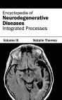 Encyclopedia of Neurodegenerative Diseases: Volume III (Integrated Processes)