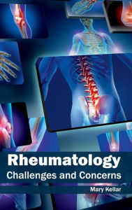 Title: Rheumatology: Challenges and Concerns, Author: Mary Kellar