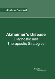 Title: Alzheimer's Disease: Diagnostic and Therapeutic Strategies, Author: Joshua Barnard
