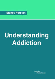Title: Understanding Addiction, Author: Sidney Forsyth