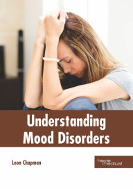 Title: Understanding Mood Disorders, Author: Leon Chapman