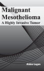 Malignant Mesothelioma: A Highly Invasive Tumor