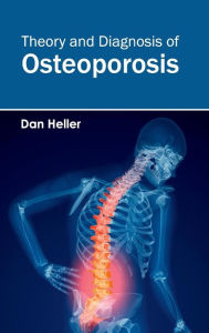 Title: Theory and Diagnosis of Osteoporosis, Author: Dan Heller