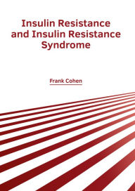 Title: Insulin Resistance and Insulin Resistance Syndrome, Author: Frank Cohen