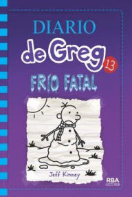 Title: DIARIO DE GREG 13: FRIO FATAL, Author: Jeff Kinney