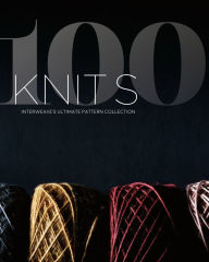Title: 100 Knits: Interweave's Ultimate Pattern Collection, Author: Interweave Editors