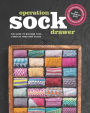Operation Sock Drawer: The Guide to Building Your Stash of Hand-Knit Socks