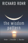 The Wisdom Pattern: Order, Disorder, Reorder