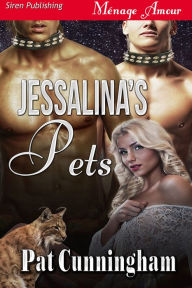 Title: Jessalina's Pets (Siren Publishing Menage Amour), Author: Pat Cunningham