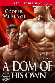 Title: A Dom of His Own [Club Esoteria 15] (Siren Publishing Classic ManLove), Author: Cooper McKenzie