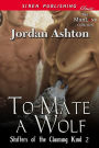 To Mate a Wolf [Shifters of the Claiming Kind 2] (Siren Publishing Classic ManLove)