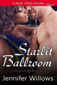 Title: Starlit Ballroom (Siren Publishing Classic), Author: Jennifer Willows