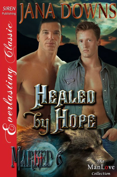 Healed by Hope [Marked 6] (Siren Publishing Everlasting Classic ManLove)