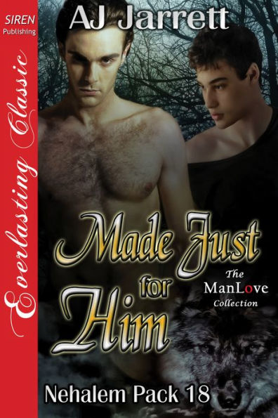 Made Just for Him [Nehalem Pack 18] (Siren Publishing Everlasting Classic ManLove)