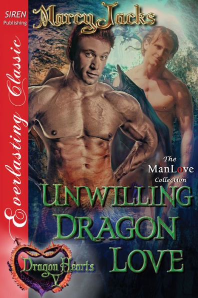 Unwilling Dragon Love [Dragon Hearts 5] (Siren Publishing Everlasting Classic ManLove)