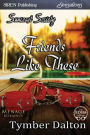 Friends Like These [Suncoast Society] (Siren Publishing Sensations)