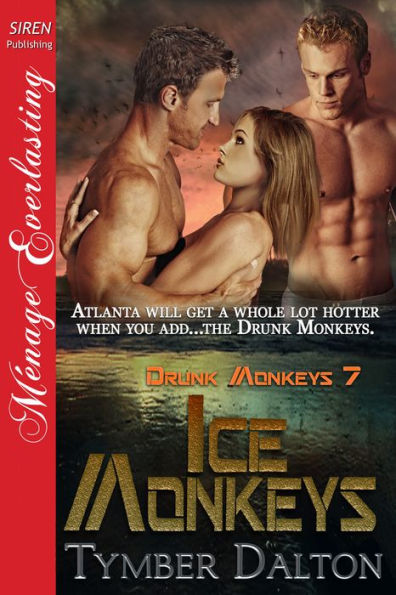 Ice Monkeys [Drunk Monkeys 7] (Siren Publishing Menage Everlasting)
