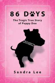 Title: 86 Days: The Tragic True Story of Puppy Doe, Author: Sandra Lee