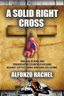 A SOLID RIGHT CROSS: Biblical Boxing and Conservative Counter Punching Against Liberal Loons and Godless Goons