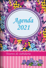 Title: 2021 Agenda - Tesoros de Sabiduría - flores silvestres: Con un pensamiento motivador o un versículo de la Biblia para cada día del año, Author: Jessie Richards