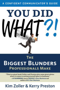 Title: You Did What?!: The Biggest Blunders Professionals Make, Author: Kim Zoller