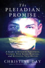 Pleiadian Promise: A Guide to Attaining Groupmind, Claiming Your Sacred Heritage, and Activating Your Destiny