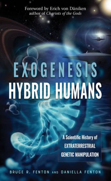 Exogenesis: Hybrid Humans: A Scientific History of Extraterrestrial Genetic Manipulation