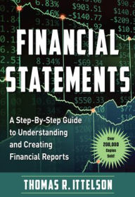 Title: Financial Statements: A Step-by-Step Guide to Understanding and Creating Financial Reports (Over 200,000 copies sold!), Author: Thomas Ittelson
