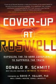 Title: Cover-Up at Roswell: Exposing the 70-Year Conspiracy to Suppress the Truth, Author: Donald Schmitt