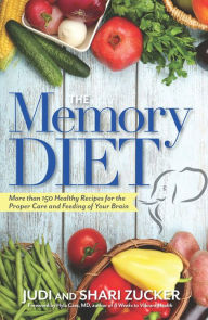 Title: The Memory Diet: More than 150 Healthy Recipes for the Proper Care and Feeding of Your Brain, Author: Judi Zucker
