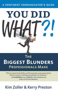 Title: You Did What?!: The Biggest Blunders Professionals Make, Author: Kim Zoller